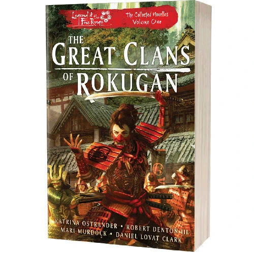 Legends Of The Five Rings: The Great Clans Of Rokugan - Collected Novellas Vol 1 3 Legends Of The Five Rings: The Great Clans Of Rokugan - Collected Novellas Vol 1
